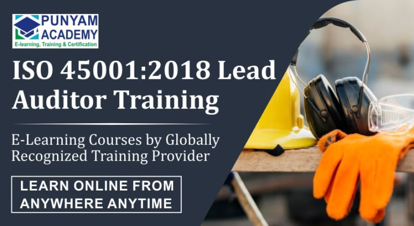 Why ISO 45001 Lead Auditor Training is Vital for Workplace Safety?