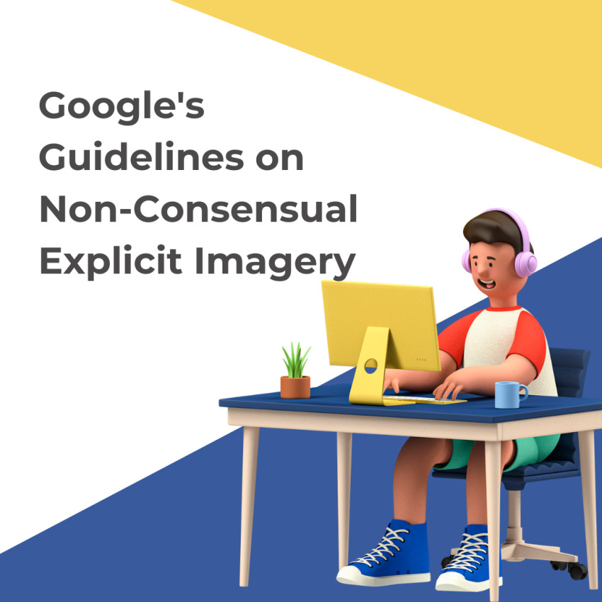 Navigating Google's Guidelines on Non-Consensual Explicit Imagery