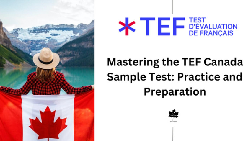 Mastering the TEF Canada Sample Test: Practice and Preparation