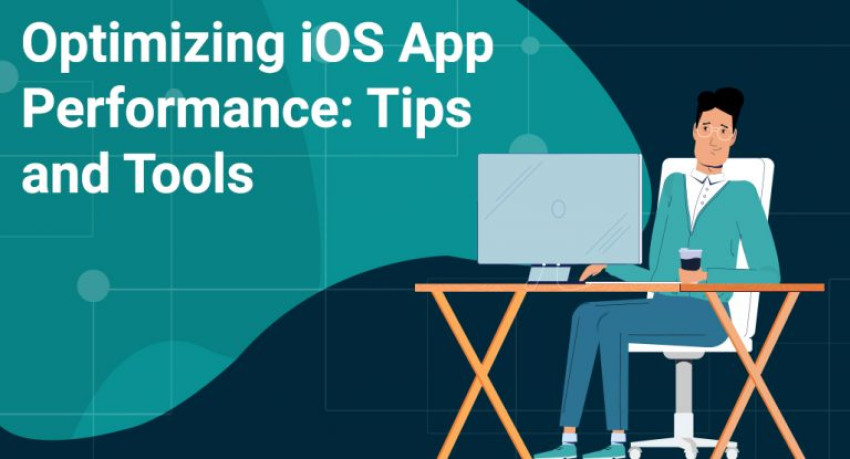 Optimizing iOS App Performance: Tips and Tools