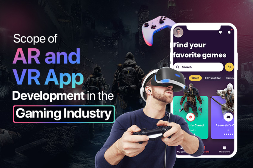 Scope of Ar and Vr App Development in the Gaming Industry