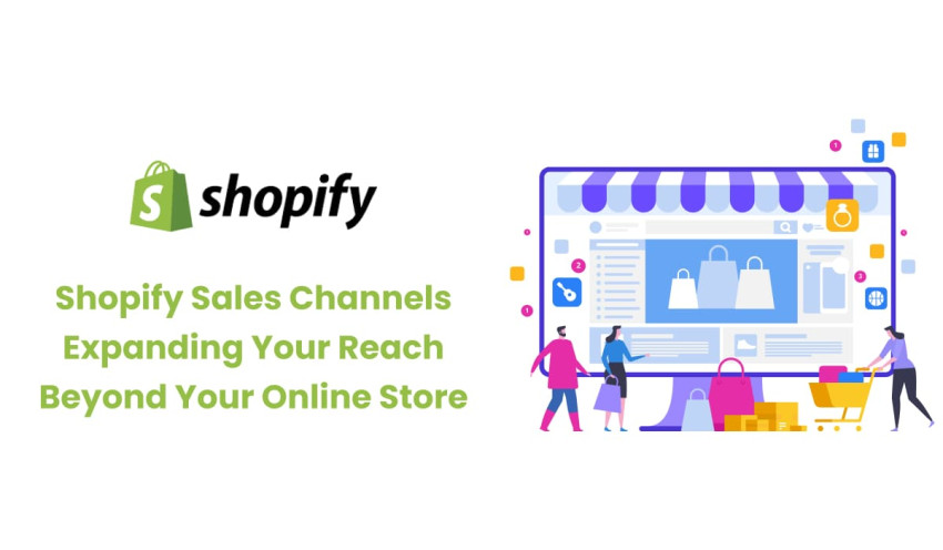 Shopify Sales Channels: Expanding Your Reach Beyond Your Online Store