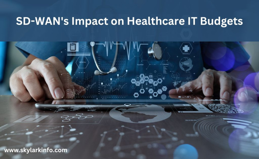 SD-WAN's Impact on Healthcare IT Budgets