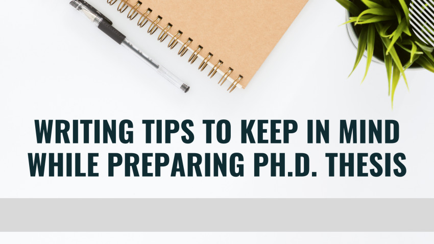 Writing Tips To Keep In Mind While Preparing Ph.D. Thesis