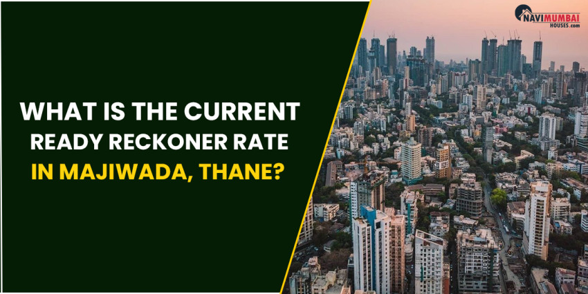 What Is The Current Ready Reckoner Rate In Majiwada, Thane?