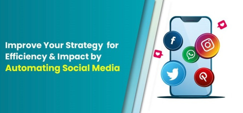 Improve Your Strategy for Efficiency and Impact by Automating Social Media.
