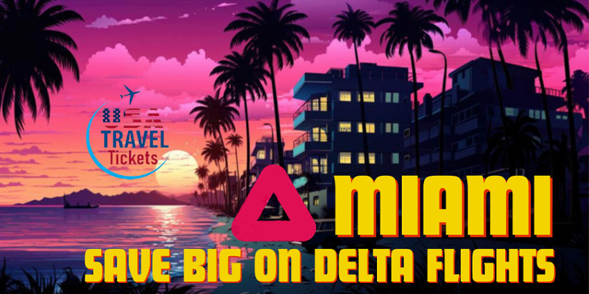 Planning Your Trip: Everything You Need to Know About Delta Flights to Miami