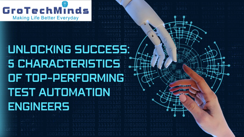 Unlocking Success: 5 Characteristics of Top-performing Test Automation Engineers