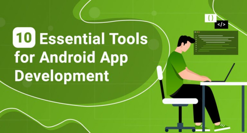 10 Essential Tools for Android App Development