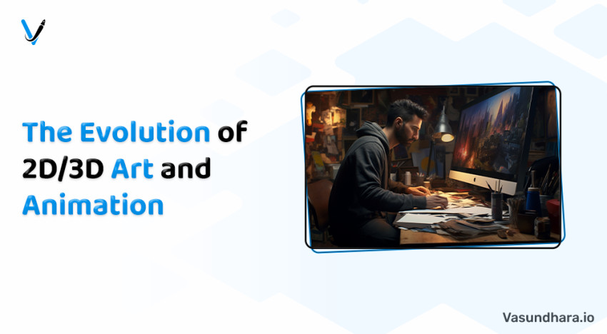 The Evolution of 2D/3D Art and Animation- Vasundhara Infotech
