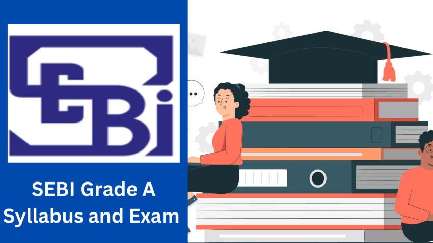 Understanding SEBI Grade A Exam: Eligibility, Syllabus, and Preparation Tips