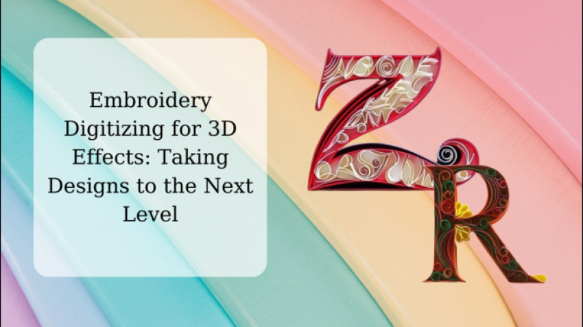 Embroidery Digitizing for 3D Effects: Taking Designs to the Next Level