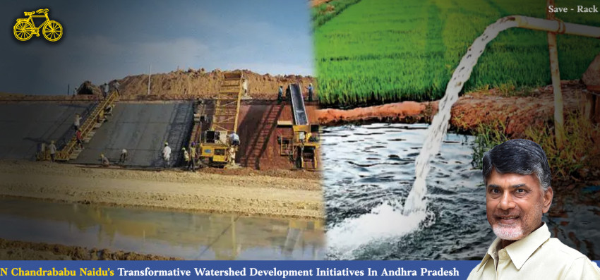 N Chandrababu Naidu’s Transformative Watershed Development Initiatives In Andhra Pradesh