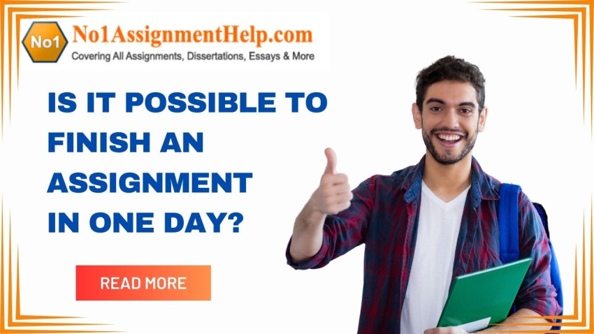 Is It Possible To Finish An Assignment In One Day?