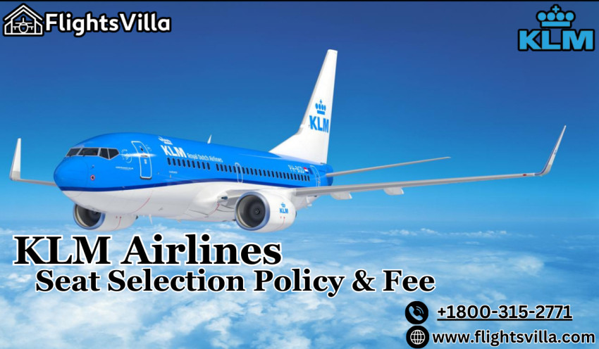 +1800-315-2771 | KLM Airlines Seat Selection Policy