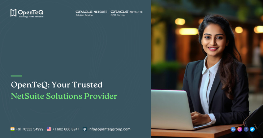 OpenTeQ: Your Trusted NetSuite Solutions Provider