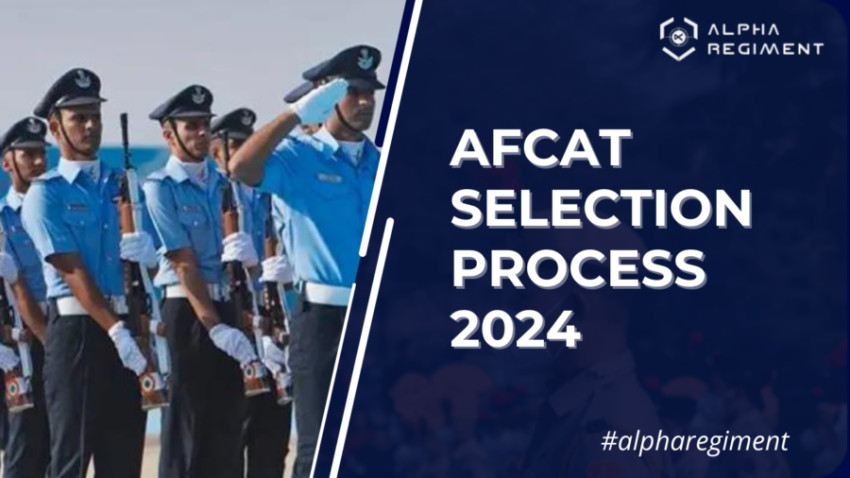Navigating the AFCAT Selection Process 2024: Your Pathway to Joining the Indian Air Force