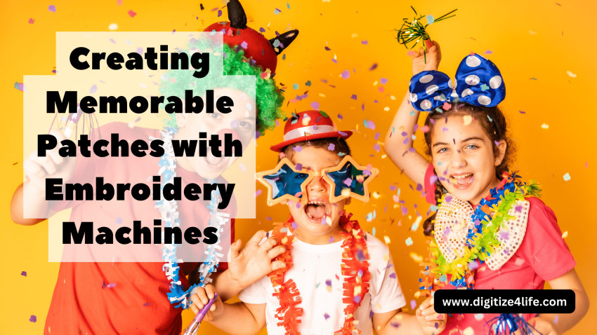 Creating Memorable Patches with Embroidery Machines