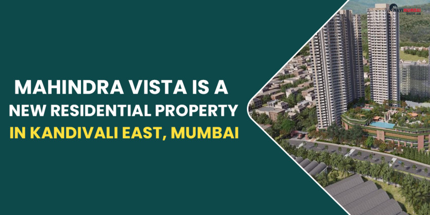 Mahindra Vista Is A New Residential Property In Kandivali East, Mumbai