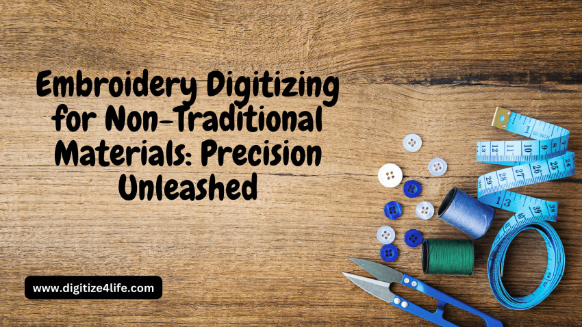 Embroidery Digitizing For Non-Traditional Materials: Precision Unleashed
