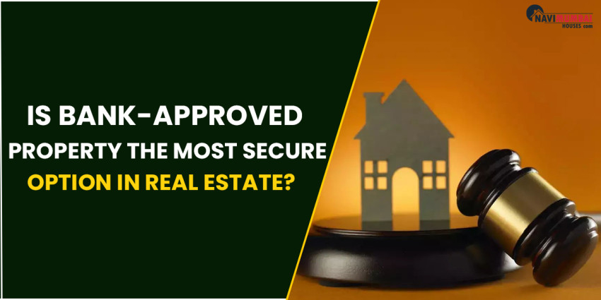 Is Bank-Approved Property The Most Secure Option In Real Estate?