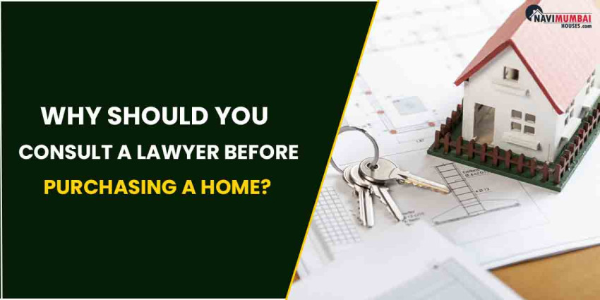 Why Should You Consult A Lawyer Before Purchasing A Home?