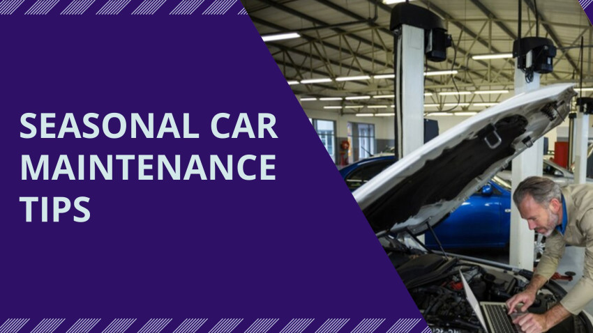 Seasonal Car Maintenance Tips To Keep Your Vehicle Running Smoothly