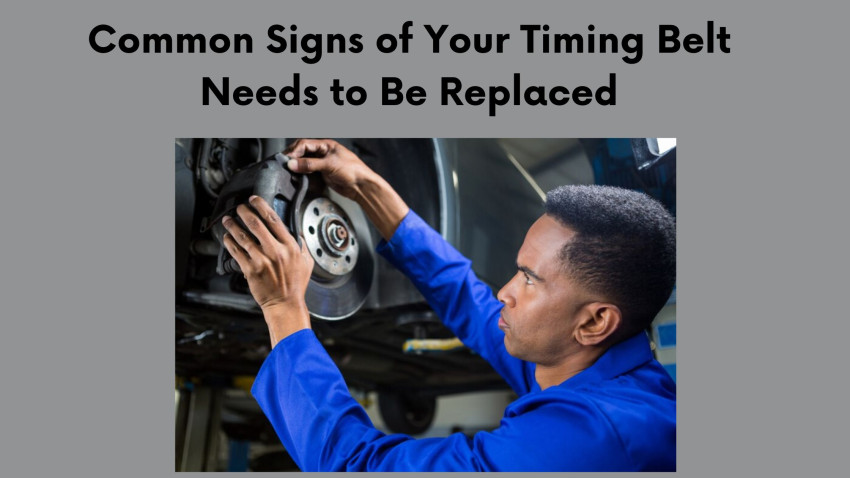 Common Signs of Your Timing Belt Needs to Be Replaced