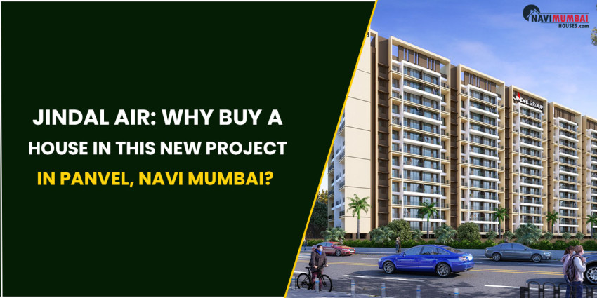 Jindal Air: Why Buy a House in This New Project in Panvel, Navi Mumbai?
