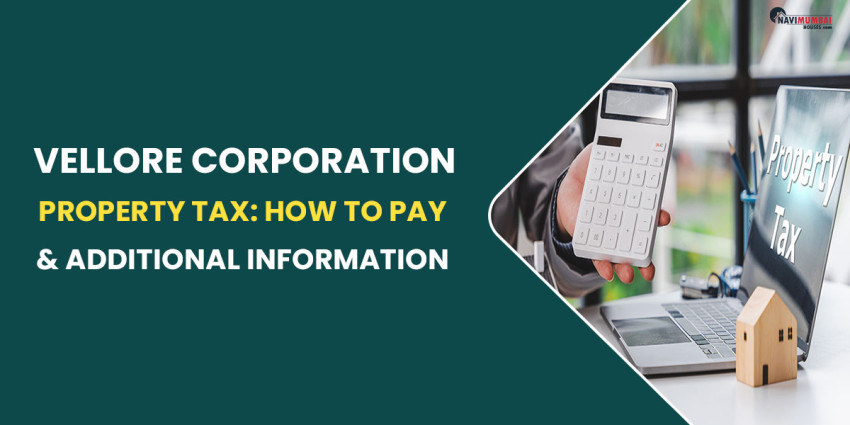Vellore Corporation Property Tax: How to Pay & Additional Information