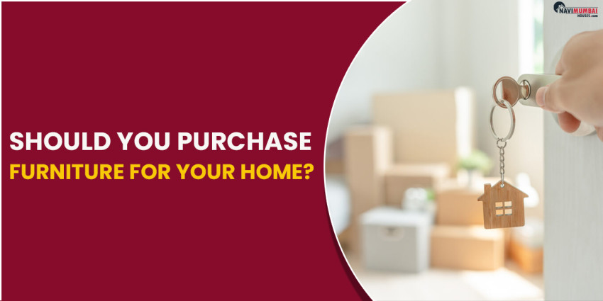 Should you purchase furniture for your home?