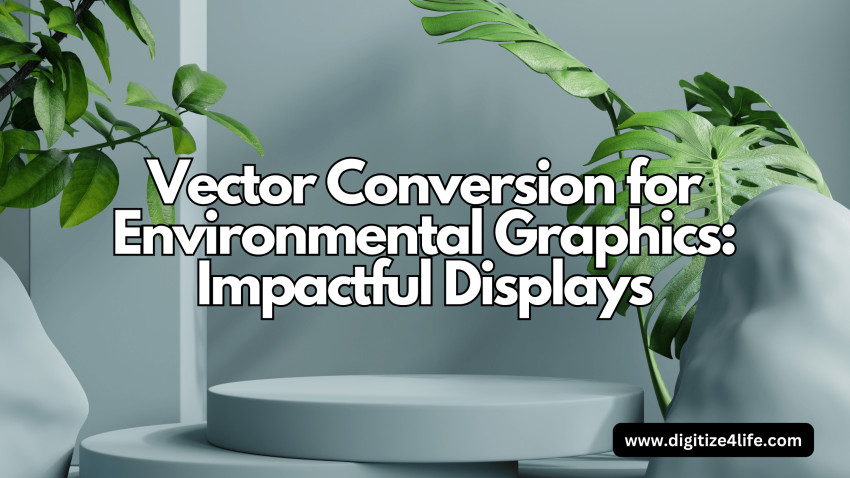 Vector Conversion For Environmental Graphics: Impactful Displays