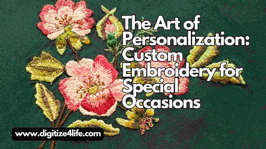 The Art of Personalization: Custom Embroidery For Special Occasions