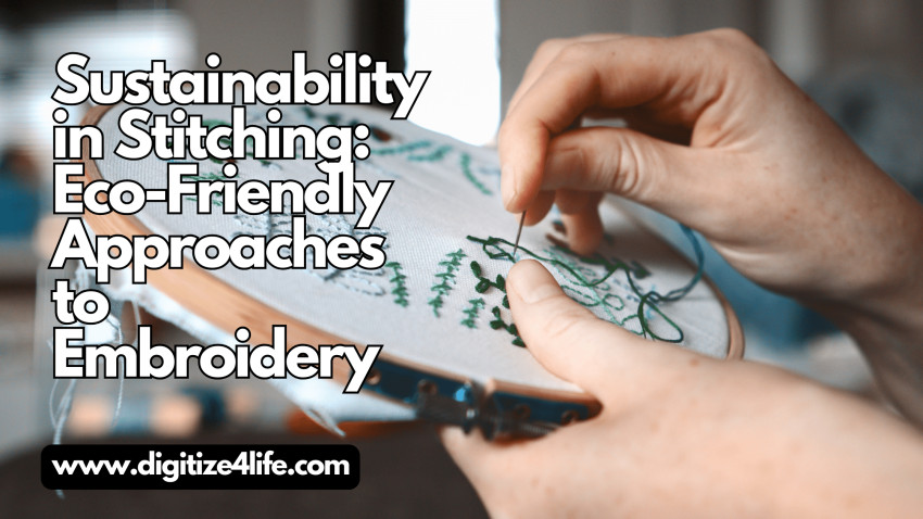 Sustainability in Stitching: Eco-Friendly Approaches to Embroidery