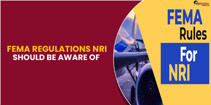FEMA Regulations NRI should be Aware of