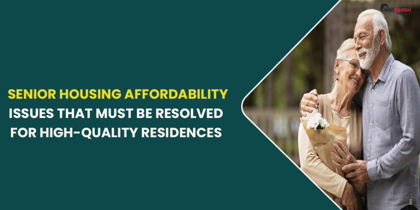 Senior housing affordability issues that must be resolved for high quality residences