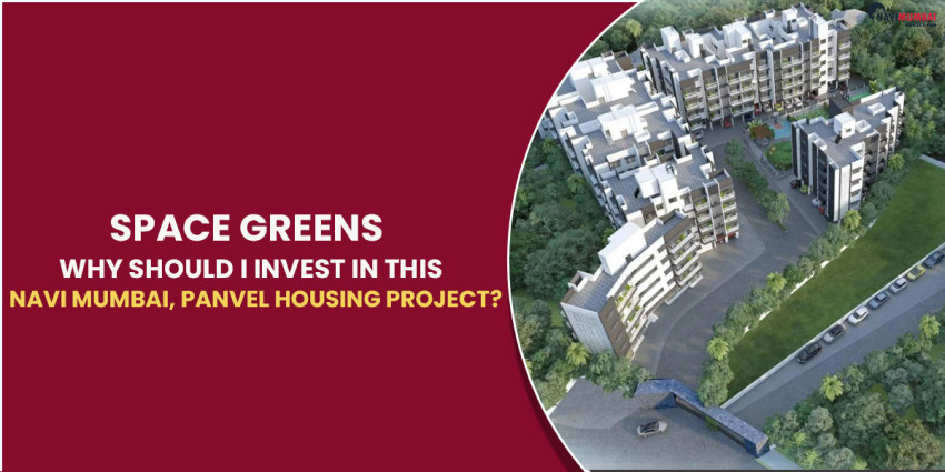 Space Greens: Why Should I Invest in This Navi Mumbai, Panvel Housing Project?