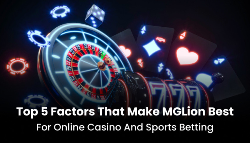 Top 5 factors that make MGLion best for Online Casino and Sports betting