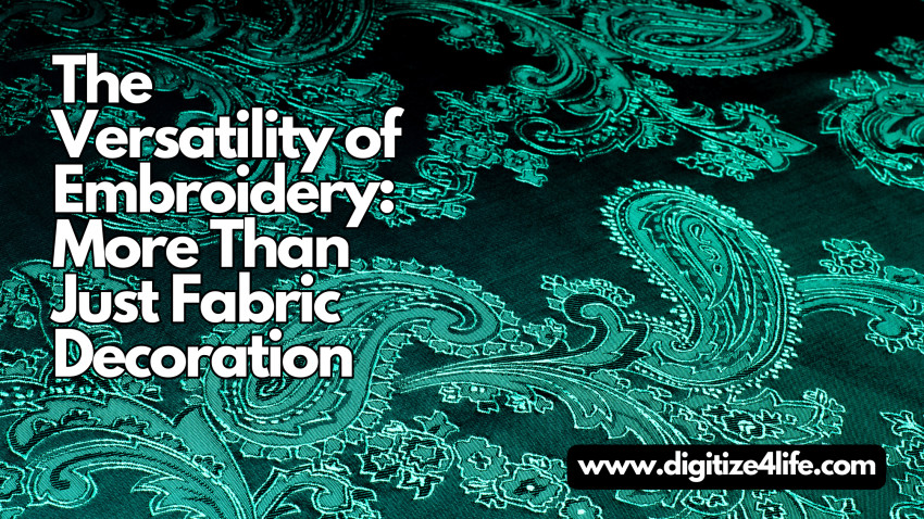 The Versatility of Embroidery: More Than Just Fabric Decoration
