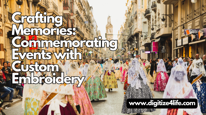 Crafting Memories: Commemorating Events with Custom Embroidery