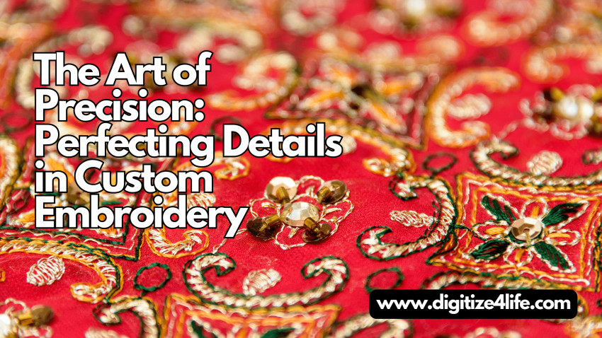 The Art of Precision: Perfecting Details in Custom Embroidery