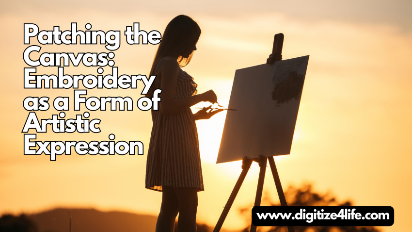 Patching the Canvas: Embroidery as a Form of Artistic Expression