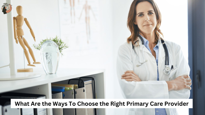 What Are the Ways To Choose the Right Primary Care Provider