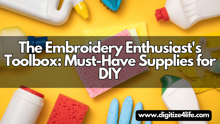 The Embroidery Enthusiast's Toolbox: Must-Have Supplies For DIY