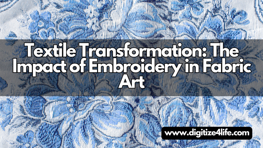 Textile Transformation: The Impact of Embroidery in Fabric Art