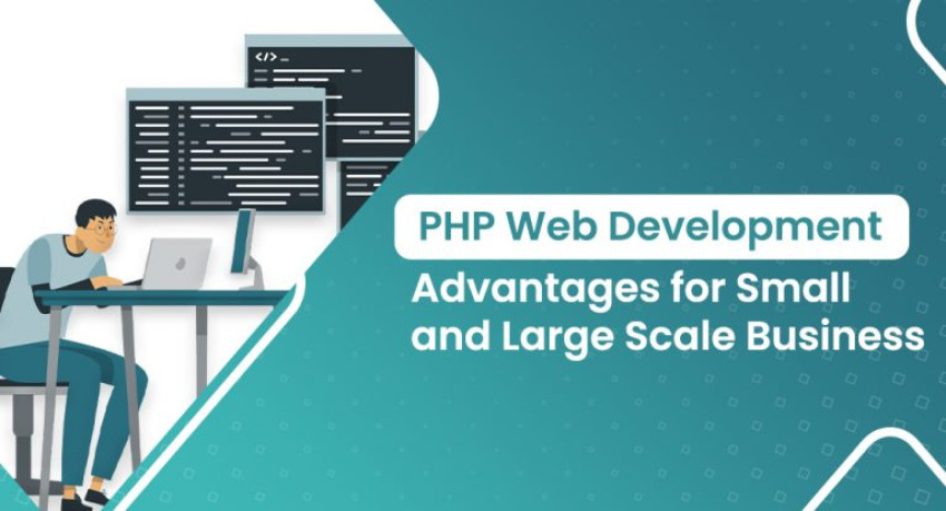 PHP Web Development Benifits for Small and Large Scale Business