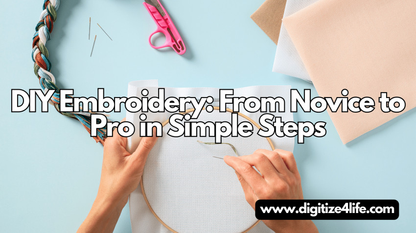 DIY Embroidery: From Novice to Pro in Simple Steps