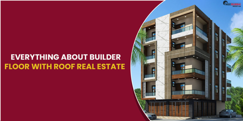 Everything about Builder Floor with Roof Real Estate