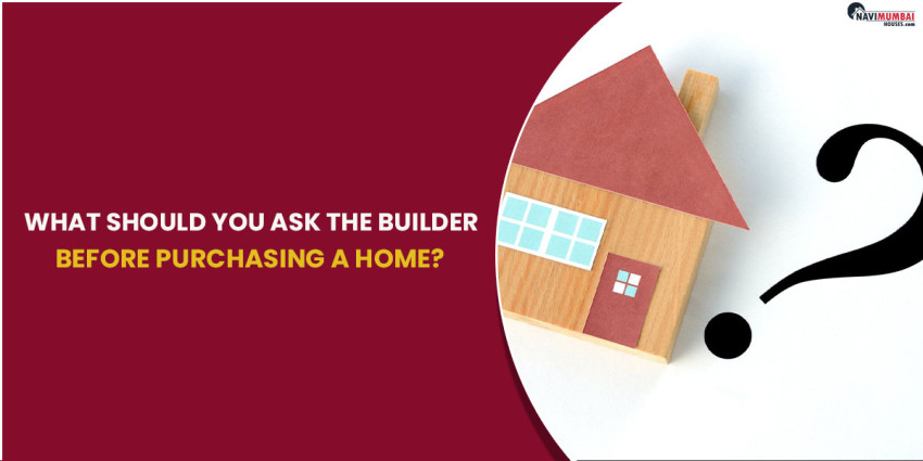 What should you ask the Builder before Purchasing a Home?