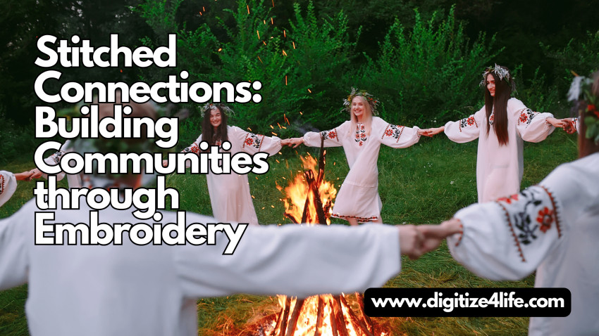 Stitched Connections: Building Communities Through Embroidery